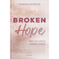 Vajona Verlag Broken Hope - Bis ich dich lieben